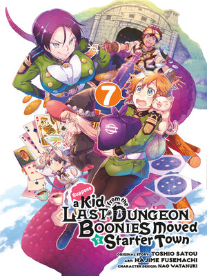 cover image of Suppose a Kid from the Last Dungeon Boonies Moved to a Starter Town, Volume 07
